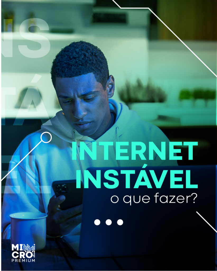 Internet Instável o que Fazer?